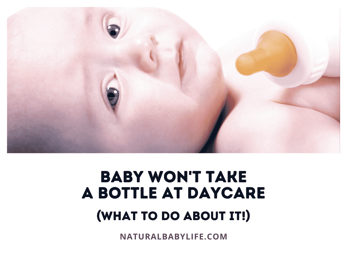 Baby Won't Take a Bottle at Daycare (What To Do About It!)