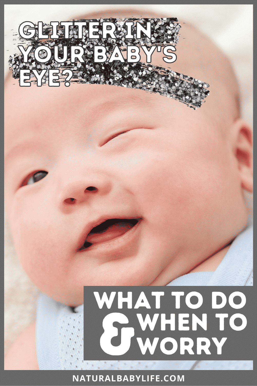 Glitter in Your Baby's Eye? (What To Do & When To Worry!) Natural
