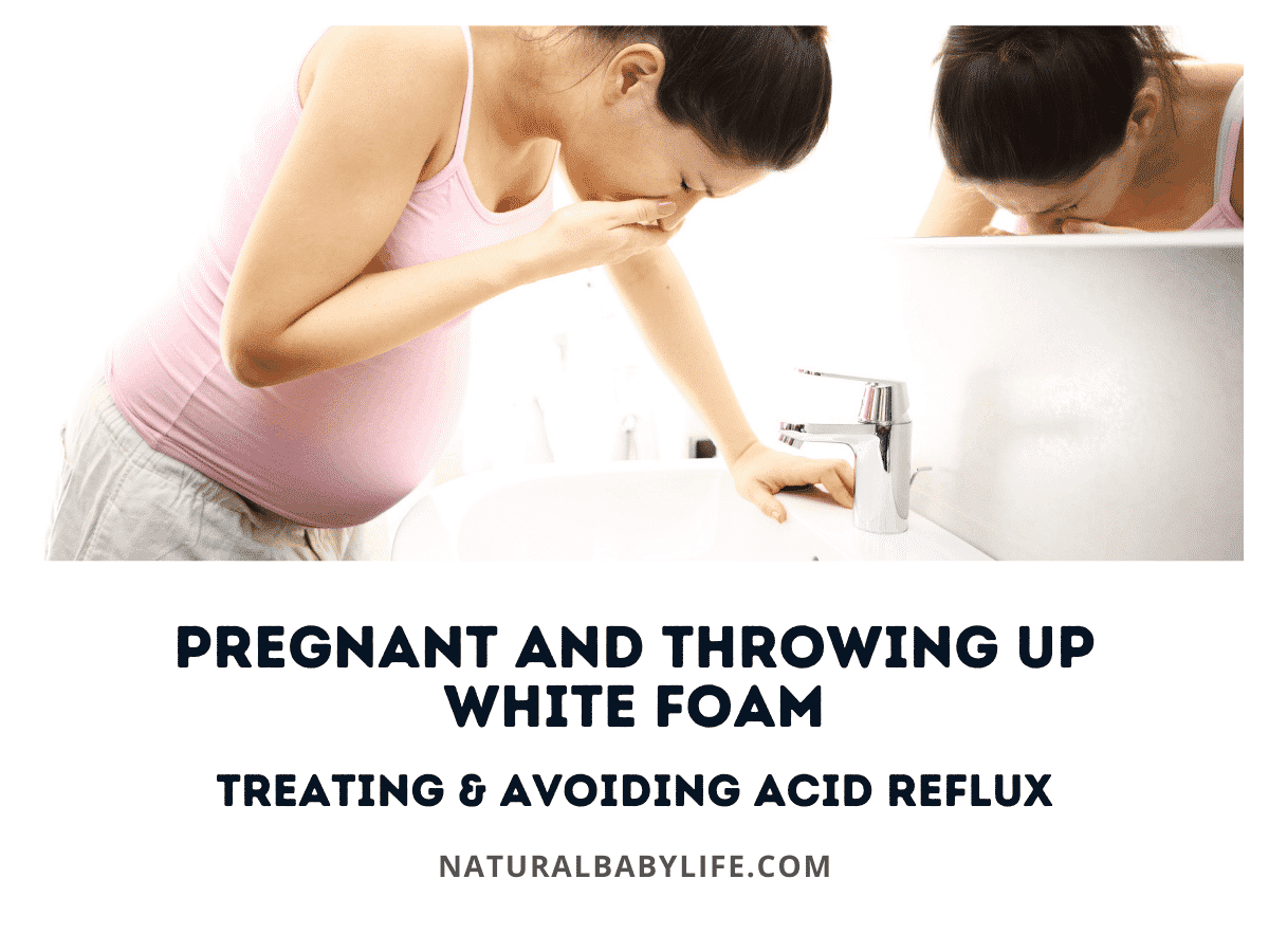 Pregnant and Throwing Up White Foam - Treating & Avoiding Acid Reflux