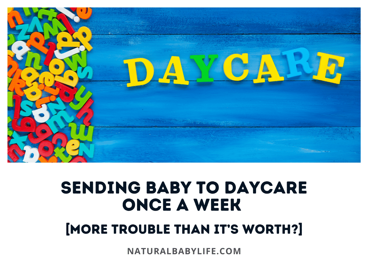 Sending Baby to Daycare Once a Week [More Trouble Than It’s Worth?]