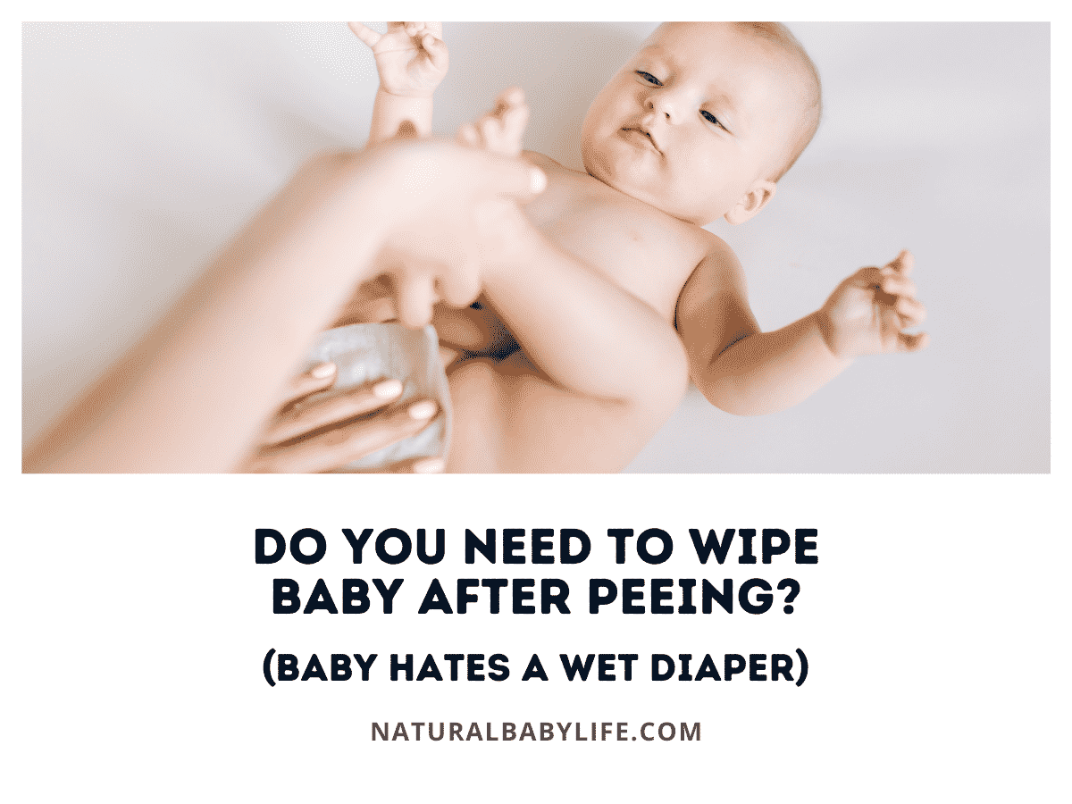 Do You Need To Wipe Baby After Peeing? (Baby HATES Her Wet Diaper)