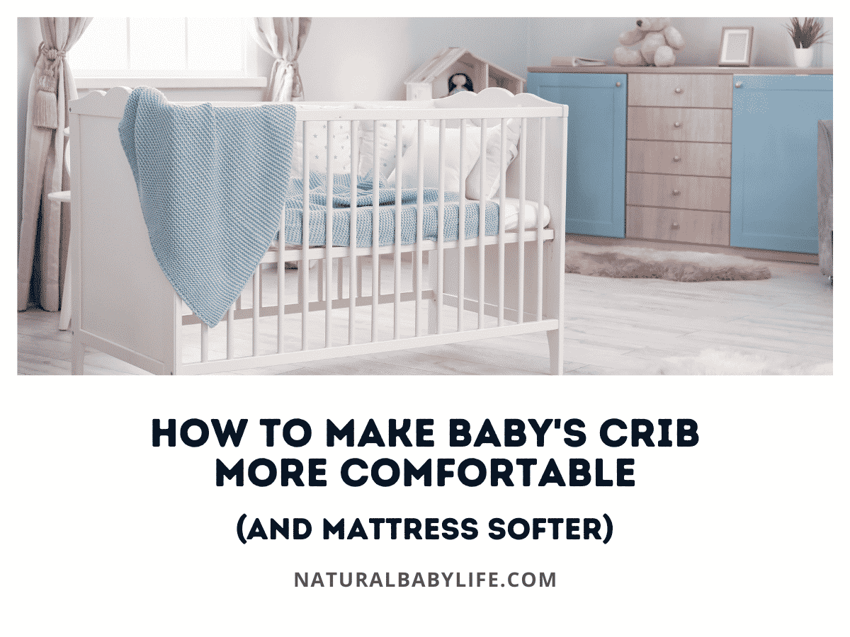 How To Make Baby's Crib More Comfortable (And Mattress Softer)