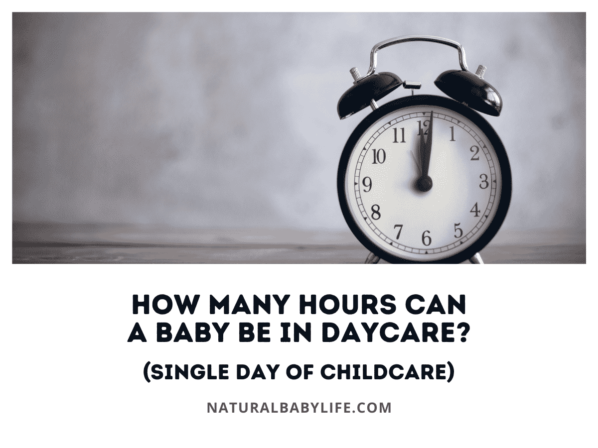 How Many Hours Can a Baby Be in Daycare? (Single Day of Childcare)