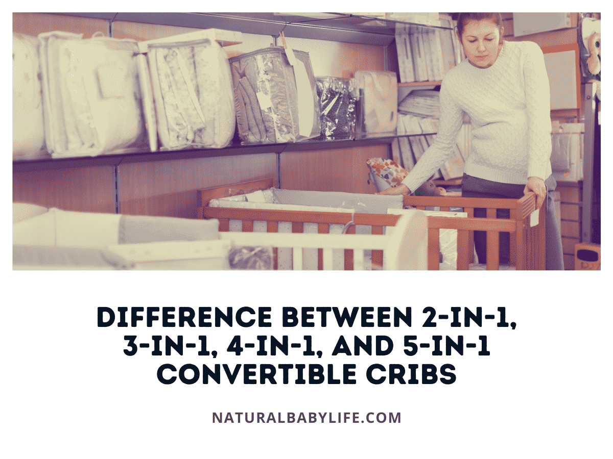 Difference Between 2-in-1, 3-in-1, 4-in-1, and 5-in-1 Convertible Cribs