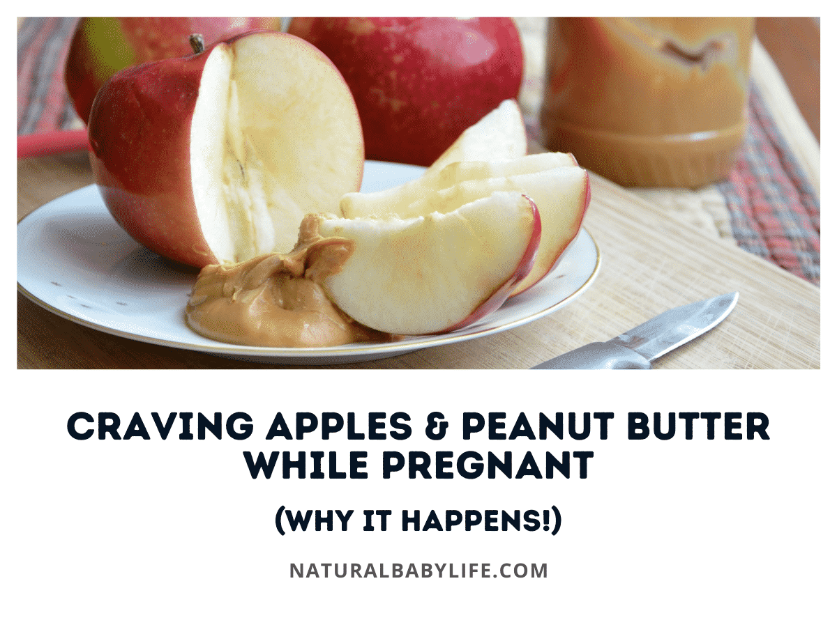 Craving Apples & Peanut Butter While Pregnant (Why It Happens!)