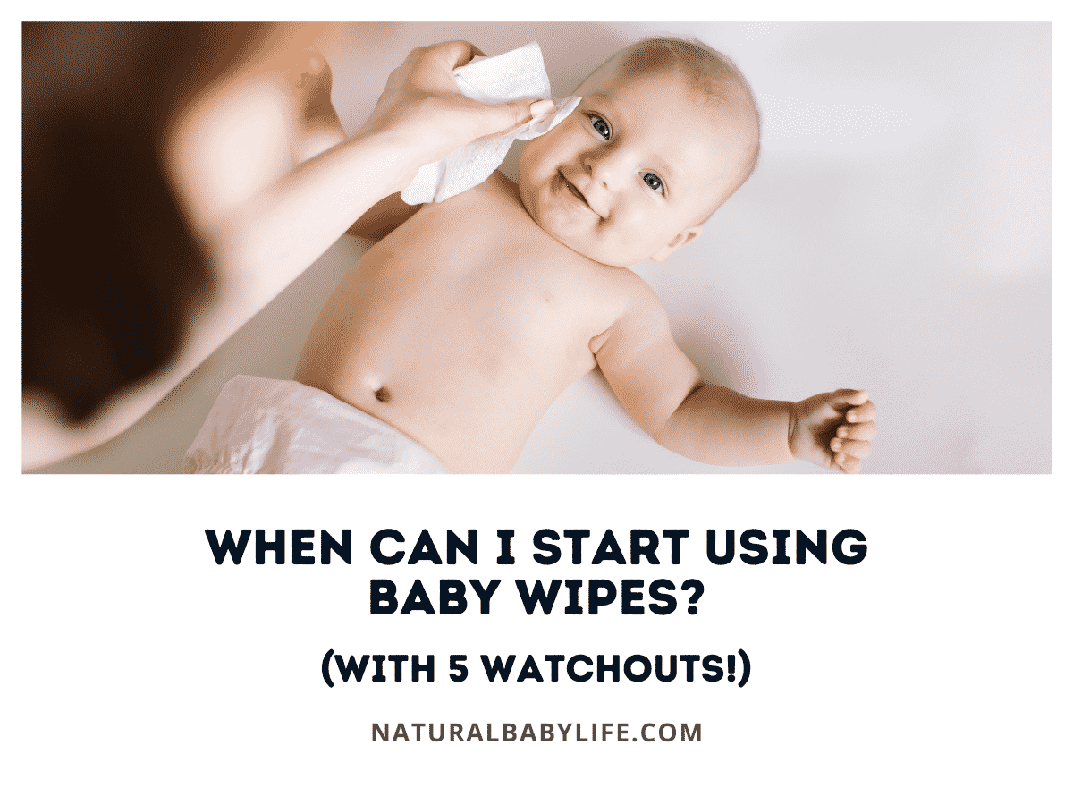When Can I Start Using Baby Wipes? (With 5 Watchouts!)