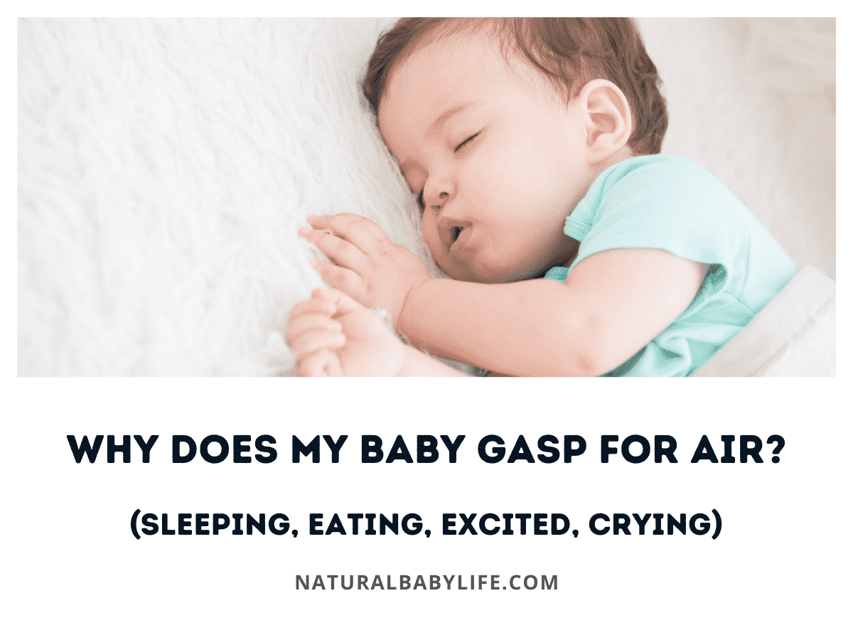 Why Does My Baby Gasp For Air? (Sleeping, Eating, Excited, Crying)
