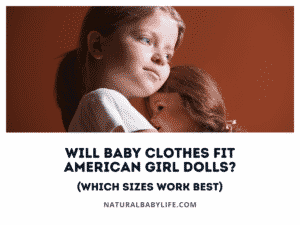 Will Baby Clothes Fit American Girl Dolls? (Which Sizes Work Best)