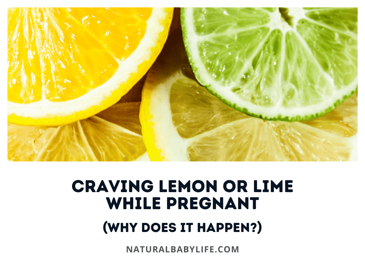 Craving Lemon or Lime While Pregnant (Why Does It Happen?)