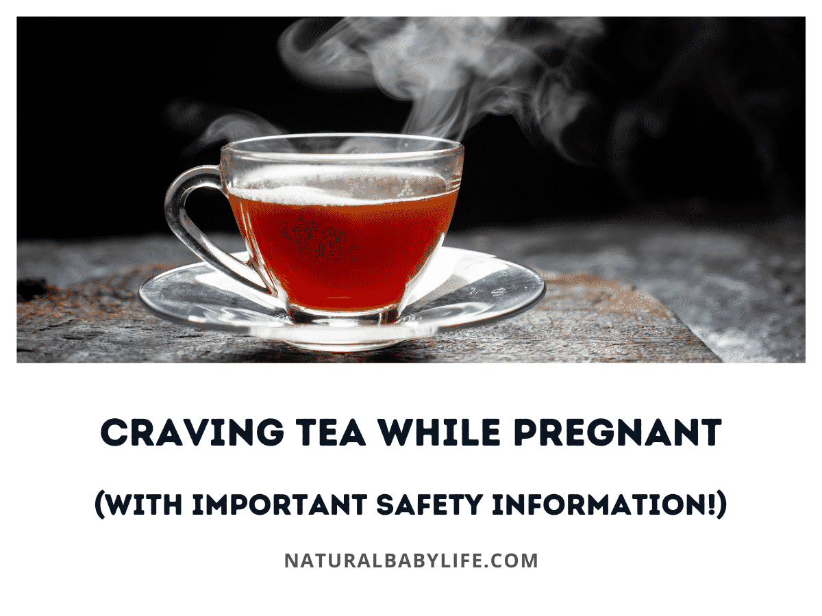 Craving Tea While Pregnant (With Important Safety Information!)
