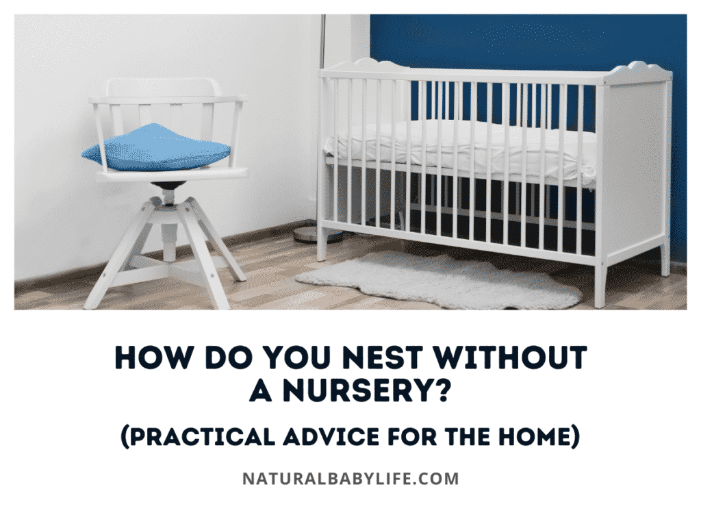 How Do You Nest Without a Nursery? (Practical Advice for the Home)