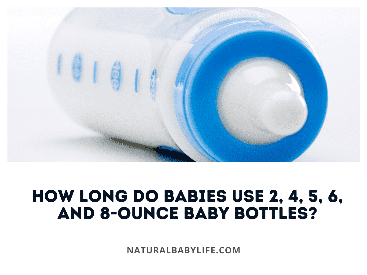 How Long Do Babies Use 2, 4, 5, 6, and 8-ounce Baby Bottles?