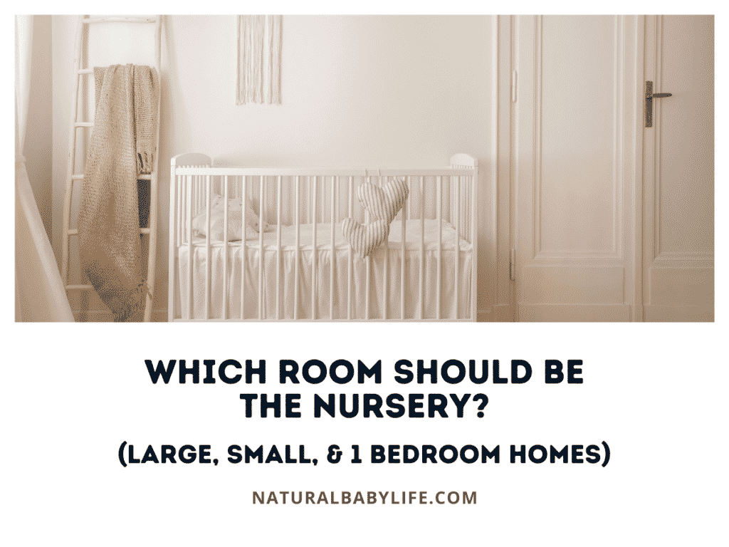 Which Room Should Be the Nursery? (Large, Small, & 1 Bedroom Homes)