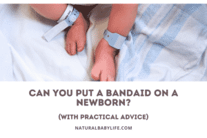 Can You Put a Bandaid on a Newborn?