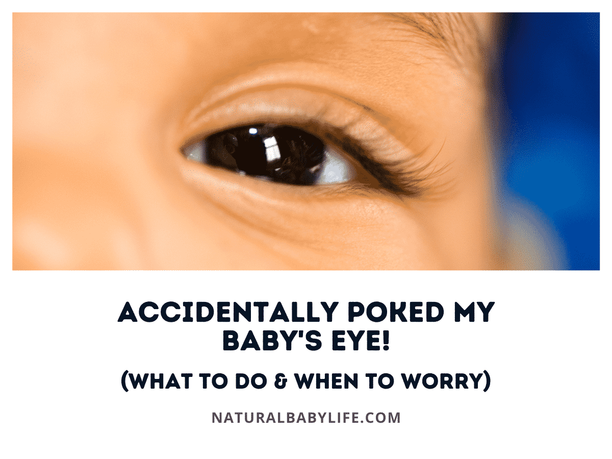 Accidentally Poked My Baby's Eye! (What To Do & When To Worry)