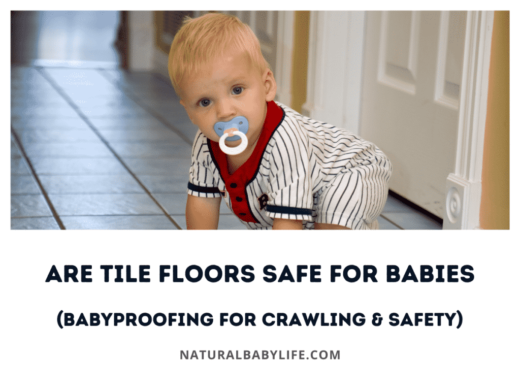 Are Tile Floors Safe for Babies (Babyproofing for Crawling & Safety)