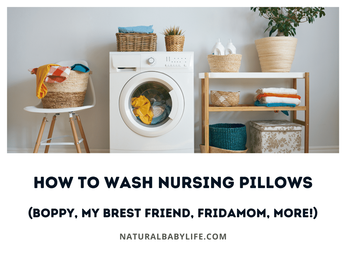 How To Wash Nursing Pillows (Boppy, My Brest Friend, FridaMom, More!)