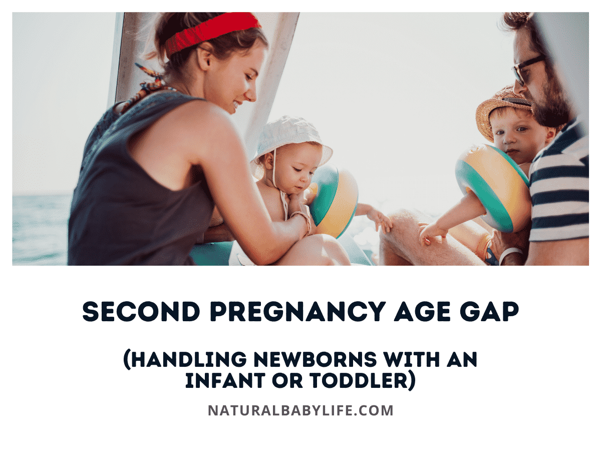 Second Pregnancy Age Gap (Handling Newborns with an Infant or Toddler)