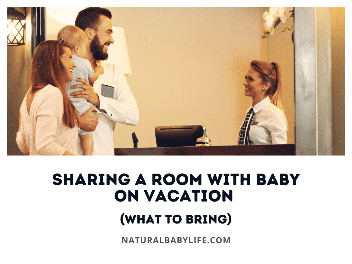 Sharing a Room with Baby on Vacation (What To Bring)
