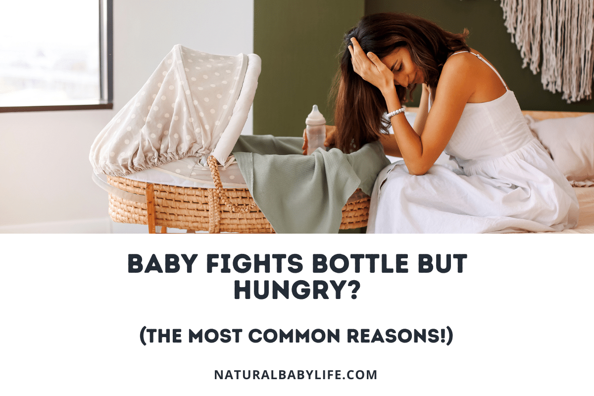 Baby Fights Bottle But Hungry? (The Most Common Reasons!)