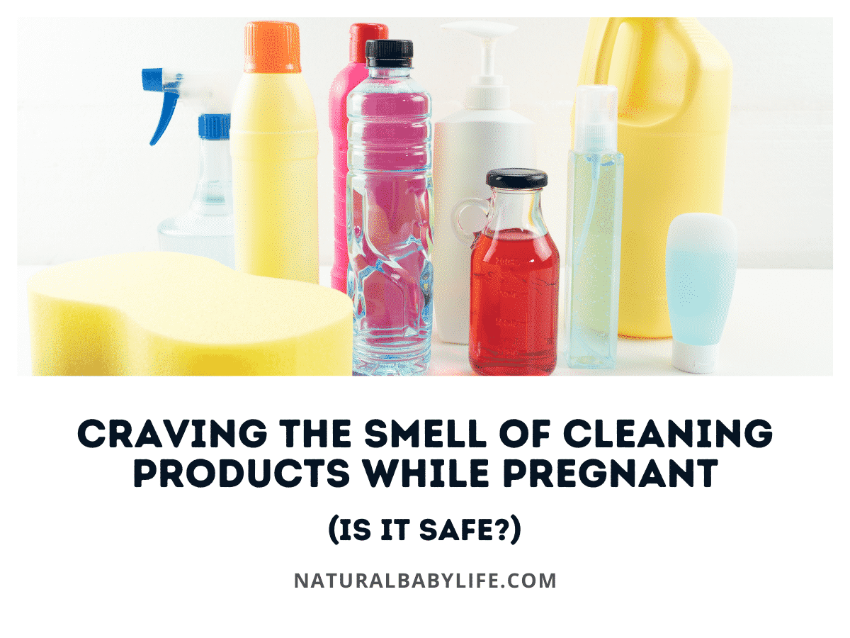 Craving the Smell of Cleaning Products While Pregnant (Is It Safe?)