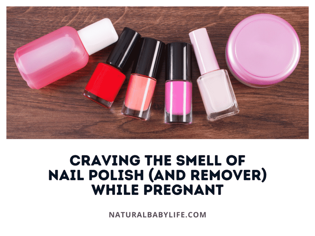 Craving the Smell of Nail Polish (and Remover) While Pregnant