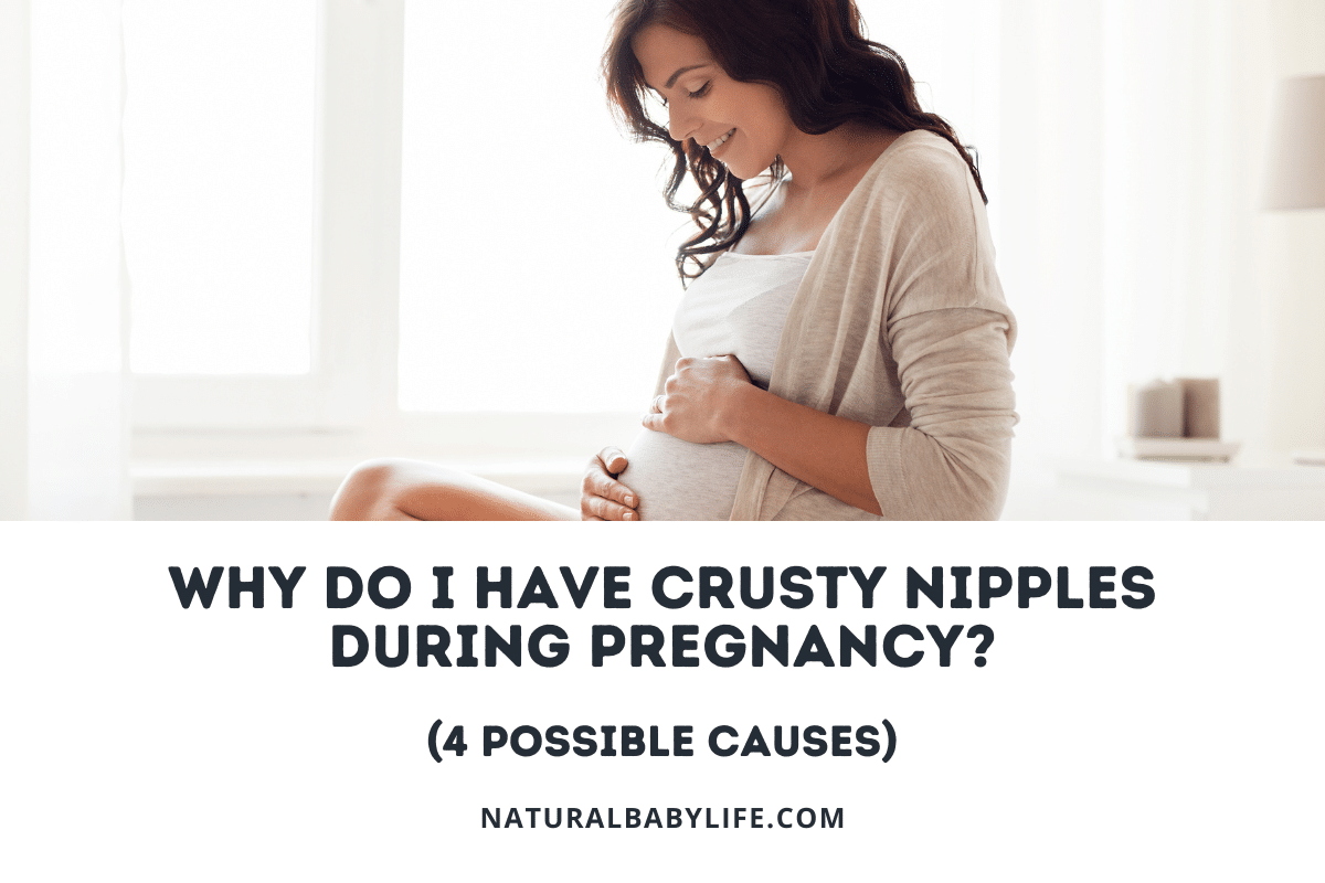 Why Do I Have Crusty Nipples During Pregnancy (4 Possible Causes)