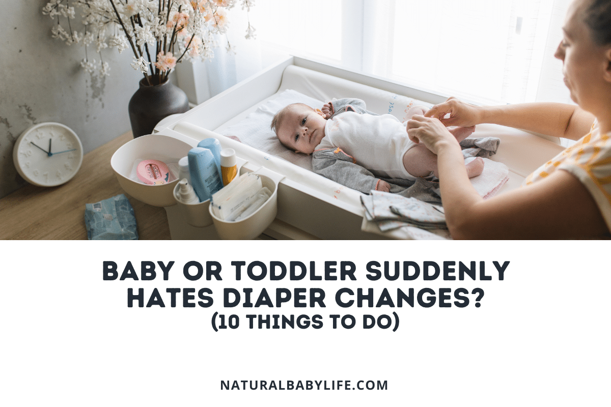 Baby or Toddler Suddenly Hates Diaper Changes (10 Things to Do)