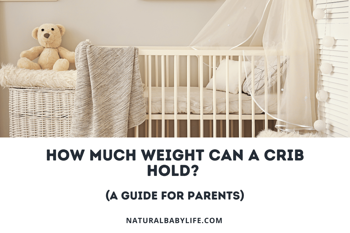 How Much Weight Can a Crib Hold (A Guide for Parents)