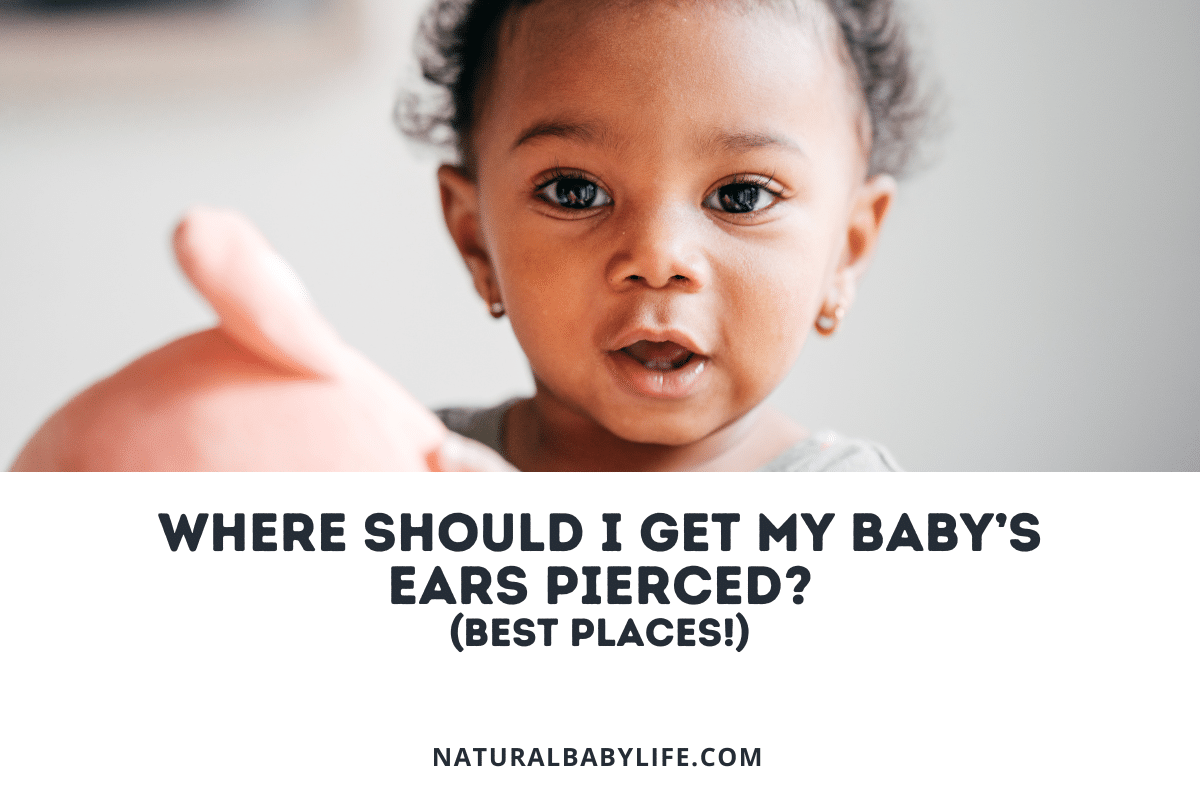 Where Should I Get My Baby’s Ears Pierced (Best Places!)